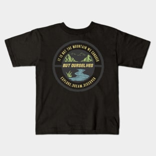 it's not the mountain we conquer but ourselves Kids T-Shirt